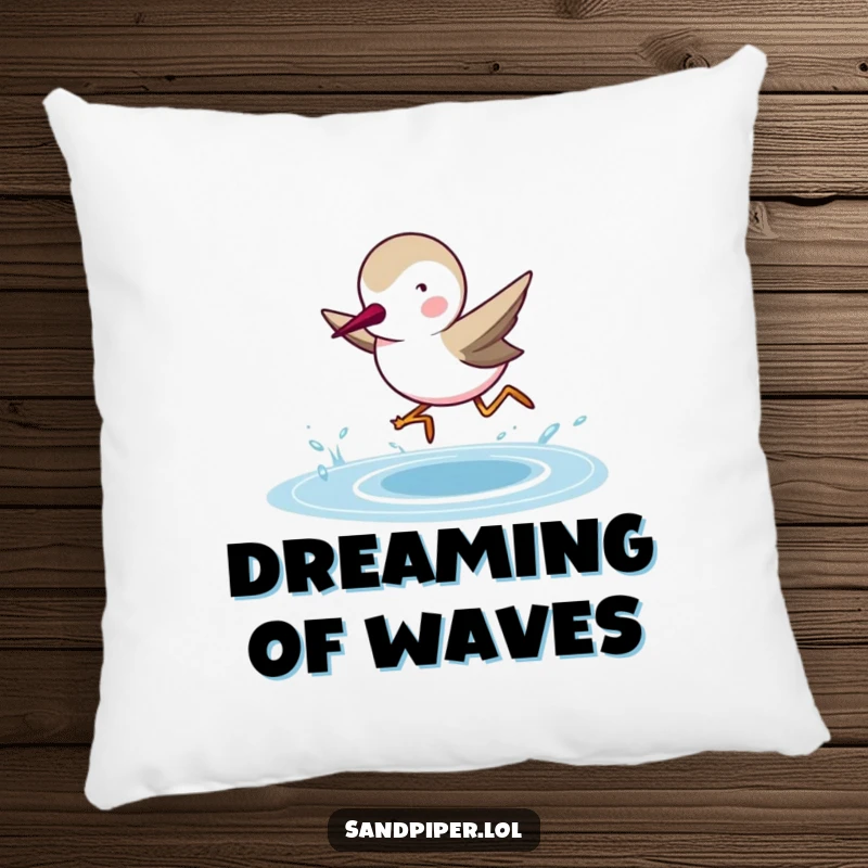 Funny Sandpiper Pillow: A determined sandpiper dashes excitedly towards the water, adding a humorous and cozy touch to any setting.