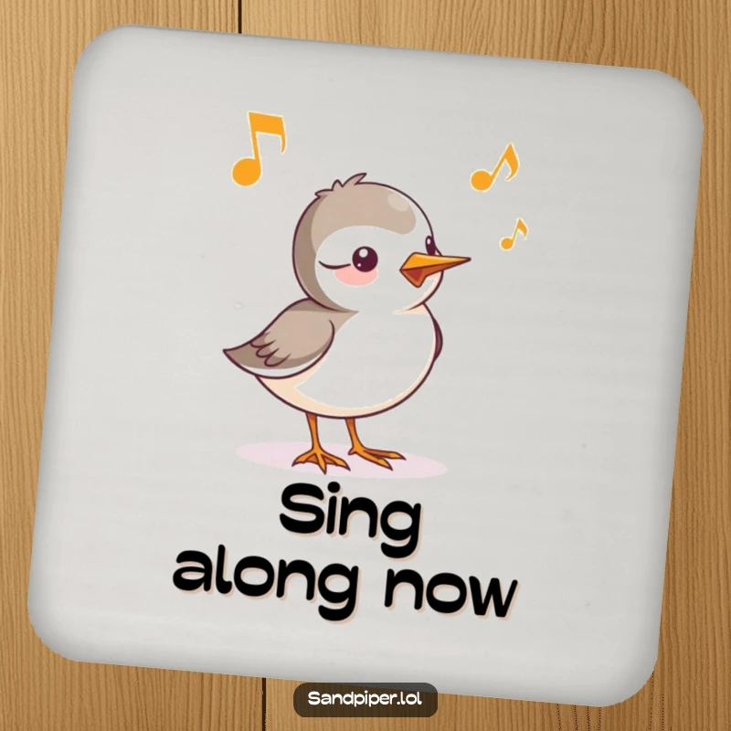 Funny drink coaster with a sandpiper character whose cheerful chirp is represented by musical notes, adding artistic flair.