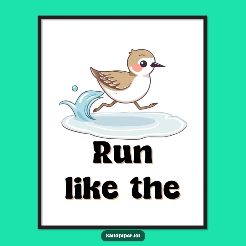 Funny Sandpiper Runner Poster: Coastal Art for Your Walls, a Wonderful Funny Gift!