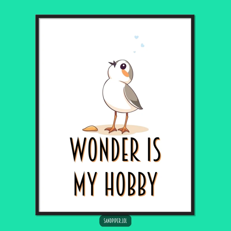 Funny Sandpiper Wonder Poster - Inspiring Bird Art Gift
