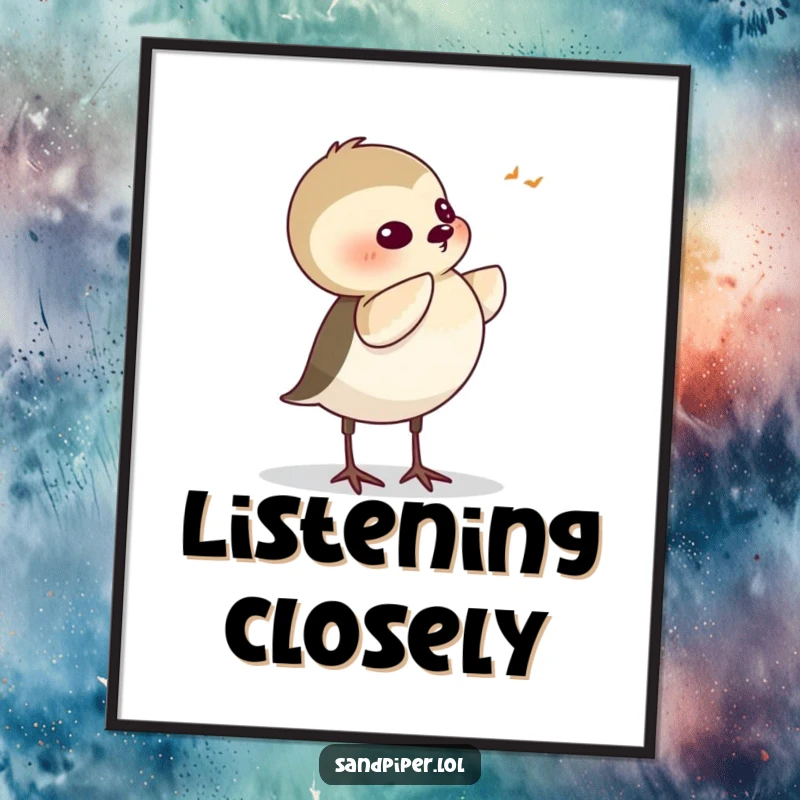 Funny Sandpiper Poster, depicting a cartoon bird tilting its head with intense focus, as if listening to a secret sound.