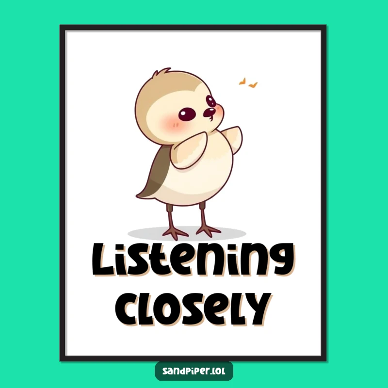 Funny Sandpiper Listening Poster - Hilarious Art for the Attentive Observer!