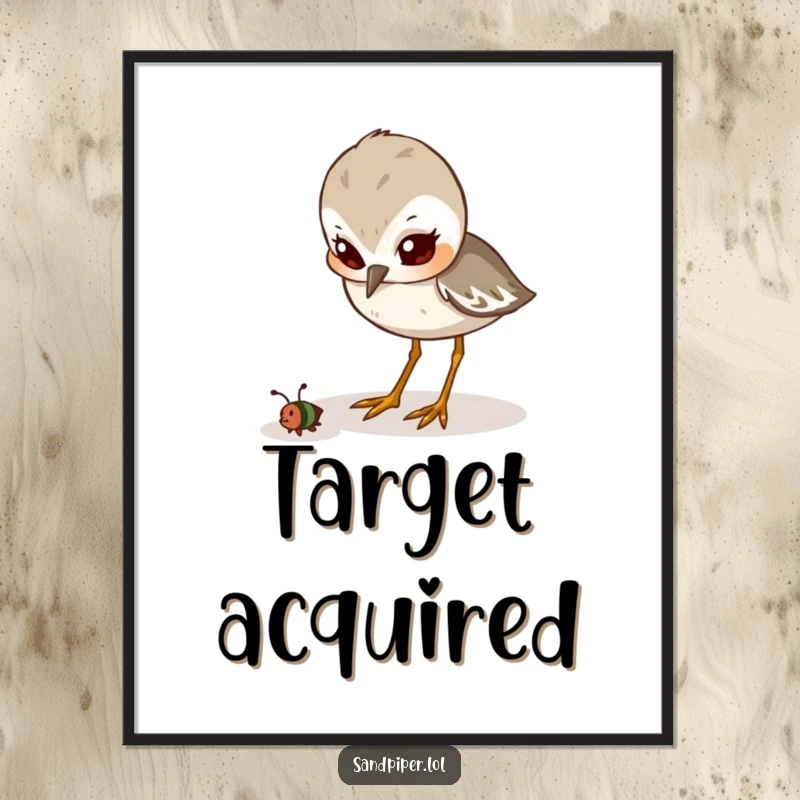 Funny Poster: A cute sandpiper character has an intense, determined look as it pecks at a tiny insect.