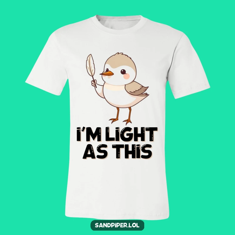 Funny Feather Display T-Shirt: Proud Sandpiper Tee, Perfect Funny Gift